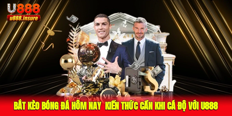 Bắt kèo bóng đá hôm nay