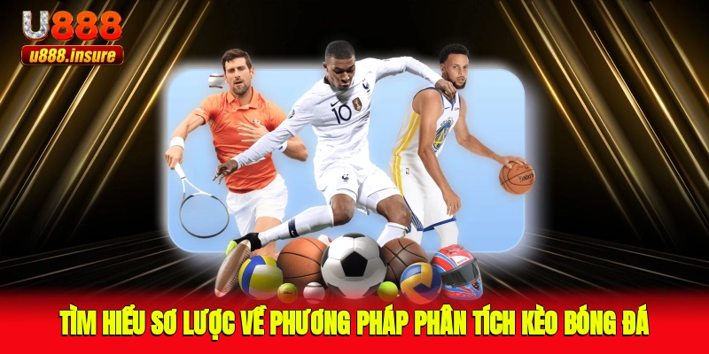 Tìm hiểu sơ lược về phương pháp phân tích kèo bóng đá